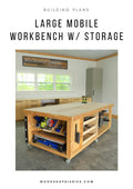 A large mobile workbench with storage drawers and cubbies, displayed in a workshop setting, with the text 'BUILDING PLANS - LARGE MOBILE WORKBENCH W/ STORAGE' and a website address.