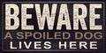 Pet Sign Wood Beware A Spoiled Dog Lives Here 10"x5" - Team Fan Cave